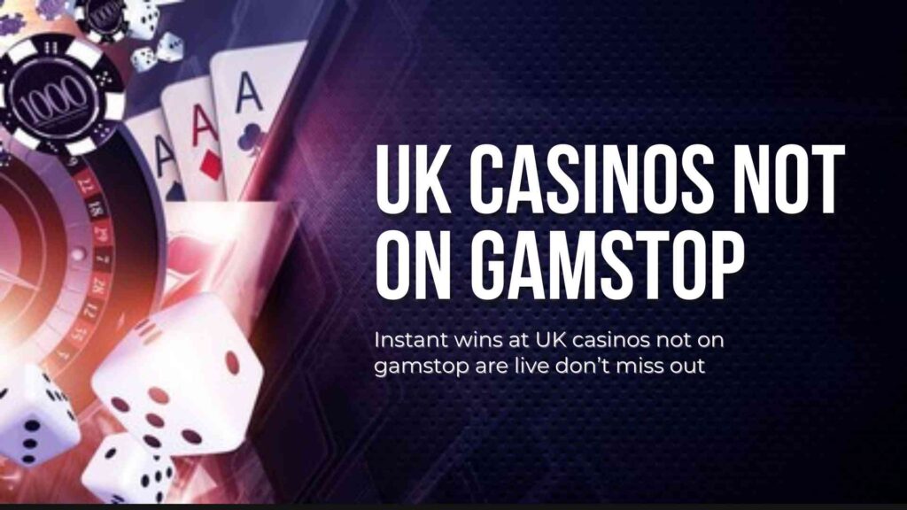 Instant wins at UK casinos not on gamstop are live don’t miss out Instant wins at UK casinos not on gamstop are live don’t miss out