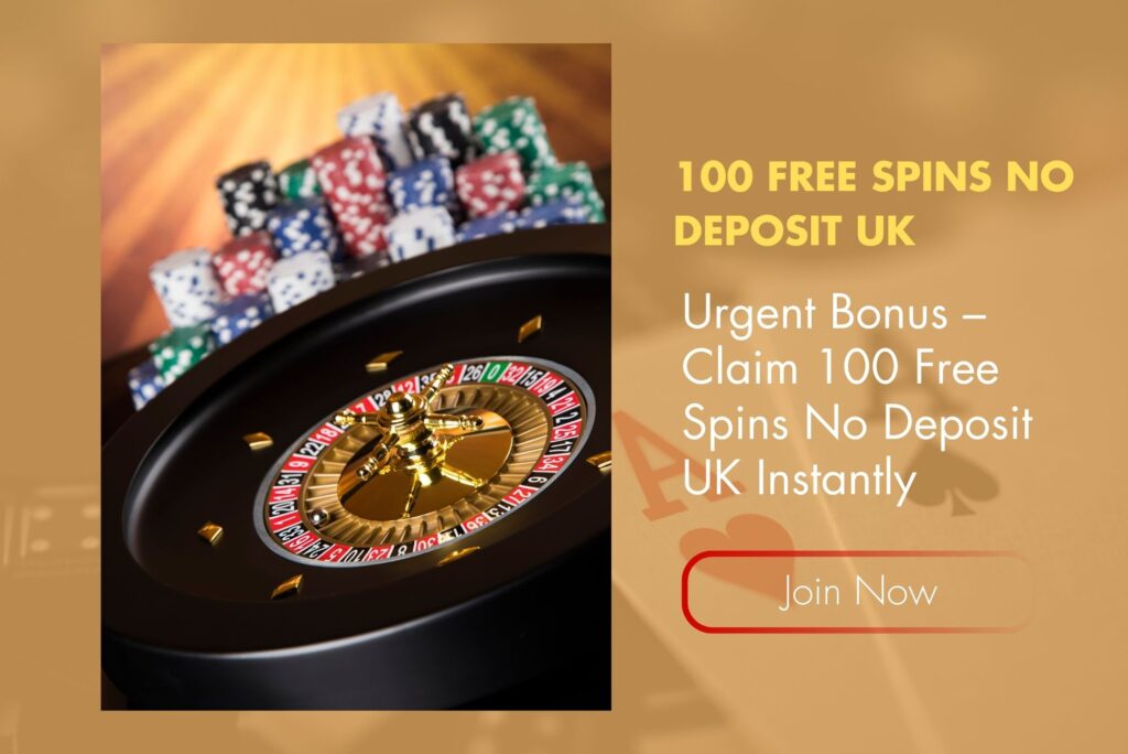 Urgent Bonus – Claim 100 Free Spins No Deposit UK Instantly Urgent Bonus – Claim 100 Free Spins No Deposit UK Instantly