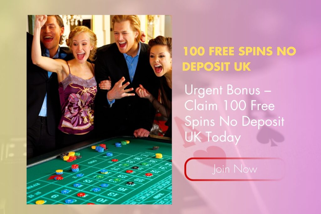 Urgent Bonus – Claim 100 Free Spins No Deposit UK Today Urgent Bonus – Claim 100 Free Spins No Deposit UK Today