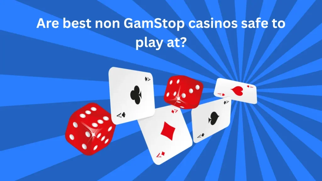 Are Best Non GamStop Casinos Safe to Play At? Are Best Non GamStop Casinos Safe to Play At?