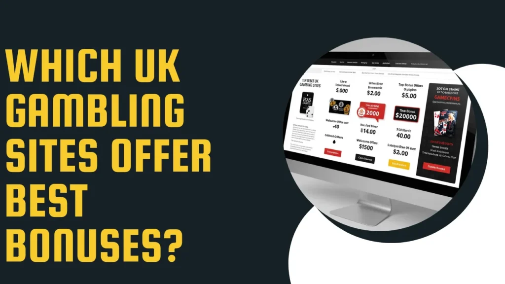 Which UK Gambling Sites Offer the Best Bonuses? Which UK Gambling Sites Offer the Best Bonuses?