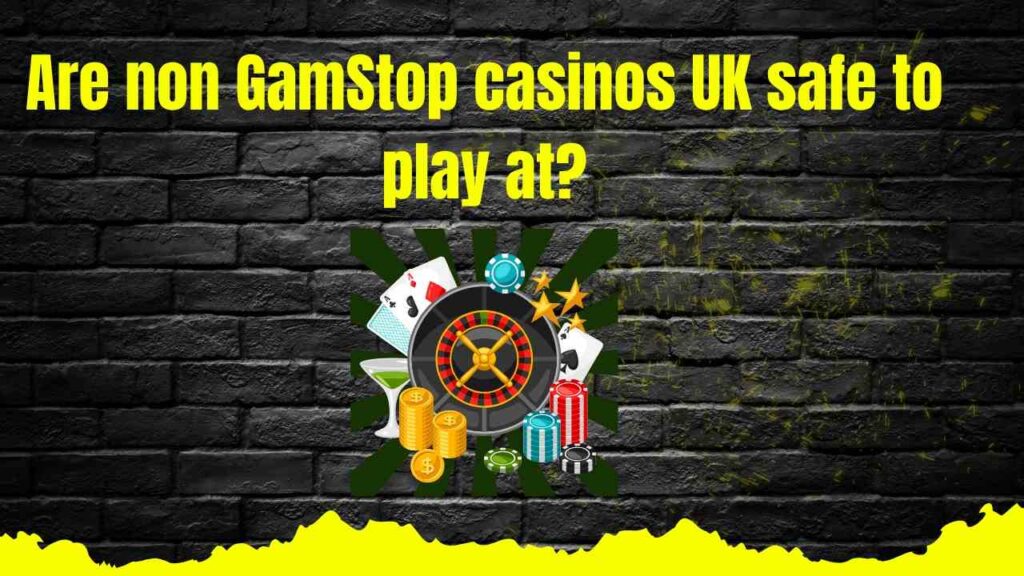 Are Non GamStop Casinos UK Safe to Play At?