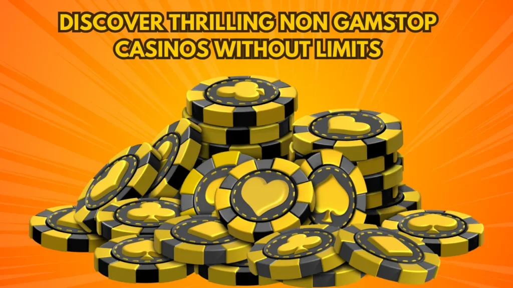 Discover Thrilling Non Gamstop Casinos Without Limits Discover Thrilling Non Gamstop Casinos Without Limits