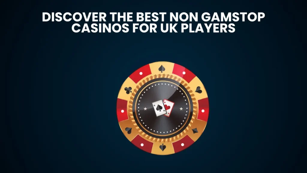 Discover the Best Non Gamstop Casinos for UK Players Discover the Best Non Gamstop Casinos for UK Players