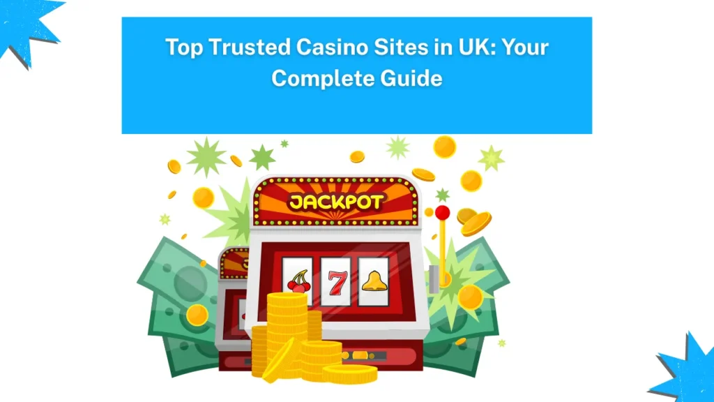 Top Trusted Casino Sites in UK: Your Complete Guide Top Trusted Casino Sites in UK: Your Complete Guide
